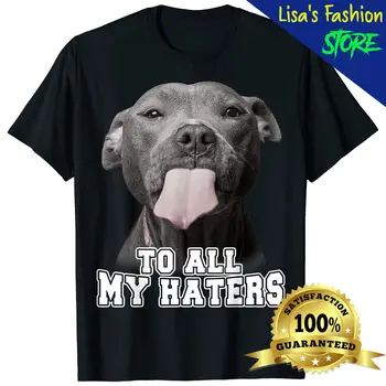Забавный Питбуль Для Всех Моих Ненавистников Рубашка Питбуль Подарок Любителю Собак Унисекс Футболка