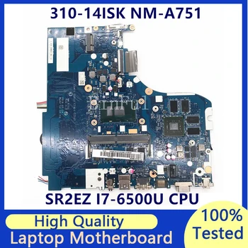 Материнская плата для ноутбука Lenovo 310-15ISK CG411/CG511/CZ411/CZ511 NM-A751 Материнская Плата С процессором SR2EZ I7-6500U 100% Полностью Работает