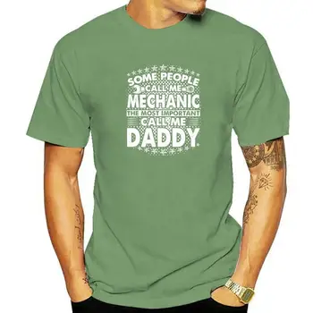 Мужская футболка Some People Call Me Mechanic Most Important Call Me Daddy, Популярная Мужская футболка Camisas Hombre, Классические футболки