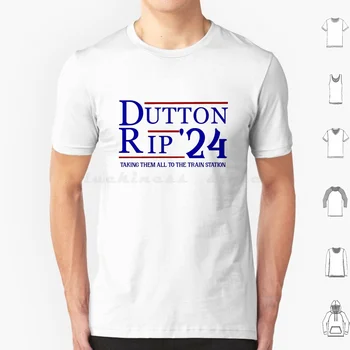 Футболка Dutton Rip 2024 Большого Размера из 100% хлопка Dutton Rip 2024 Dutton Train Dutton Rip 2024 Ну Что Ж, Отнеси Ее На вокзал